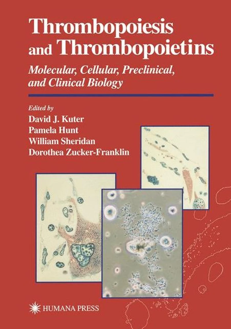 Thrombopoiesis and Thrombopoietins: Molecular, Cellular, Preclinical, Clinical Biology