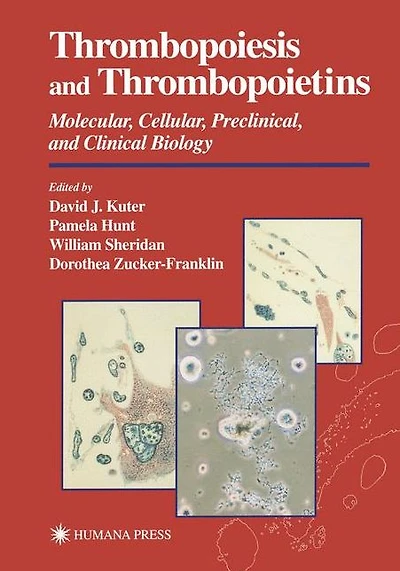 Thrombopoiesis and Thrombopoietins: Molecular, Cellular, Preclinical, Clinical Biology