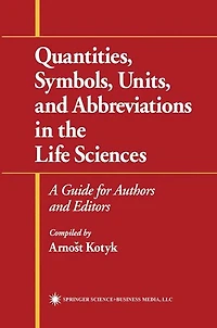 Quantities, Symbols, Units, and Abbreviations the Life Sciences: A Guide for Authors Editors