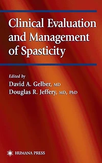 Clinical Evaluation and Management of Spasticity