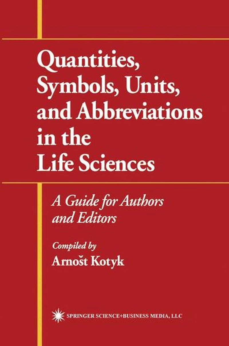 Quantities, Symbols, Units, and Abbreviations the Life Sciences: A Guide for Authors Editors