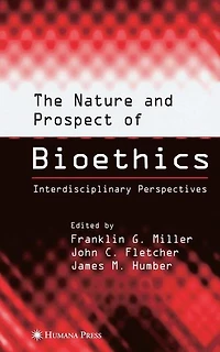 The Nature and Prospect of Bioethics: Interdisciplinary Perspectives