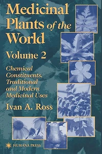 Medicinal Plants of the World: Chemical Constituents, Traditional and Modern Uses, Volume 2