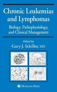 Chronic Leukemias and Lymphomas: Biology, Pathophysiology, and Clinical Management