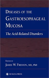Diseases of The Gastroesophageal Mucosa: Acid-Related Disorders