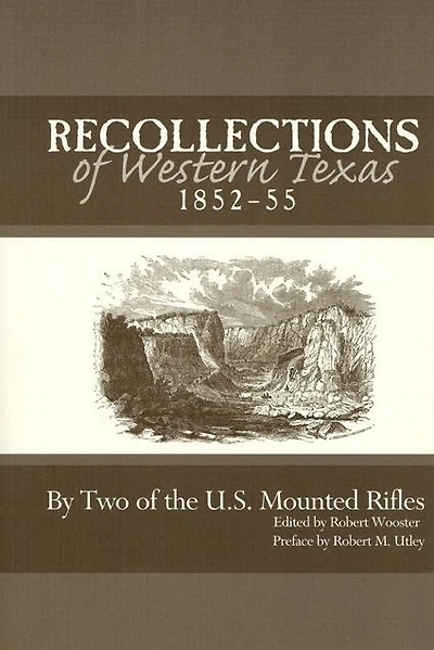 Recollections of Western Texas, 1852-55: By Two of the U.S. Mounted Rifles