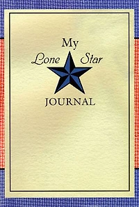 My Lone Star Journal: A Writing Companion to the Lone Star Journals
