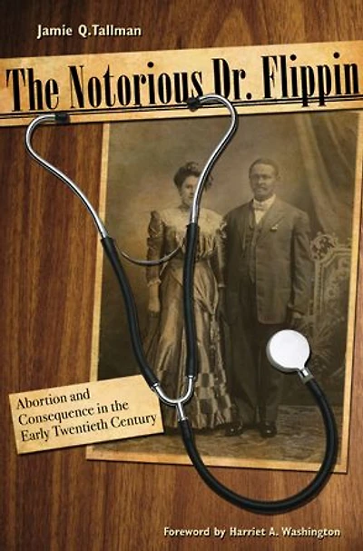 The Notorious Dr. Flippin: Abortion and Consequence in the Early Twentieth Century