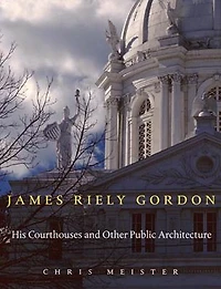 James Riely Gordon: His Courthouses and Other Public Architecture