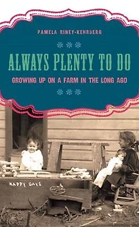 Always Plenty to Do: Growing Up on a Farm in the Long Ago
