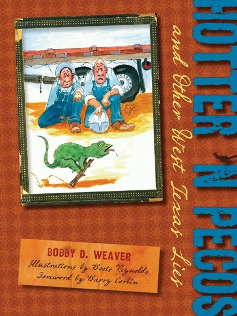 Hotter 'n Pecos: And Other West Texas Lies