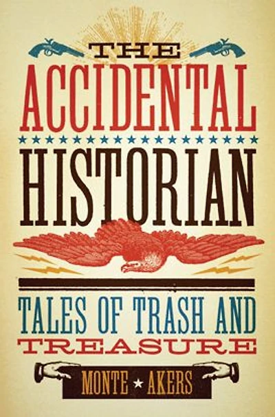The Accidental Historian: Tales of Trash and Treasure