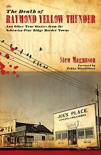 the Death of Raymond Yellow Thunder: And Other True Stories from Nebraska-Pine Ridge Border Towns