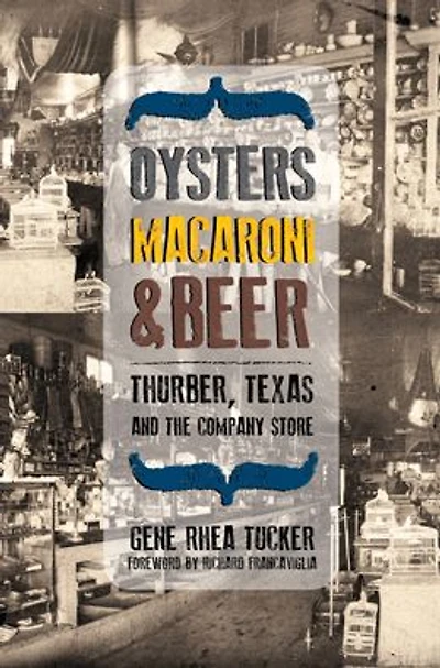 Oysters, Macaroni, and Beer: Thurber, Texas, and the Company Store