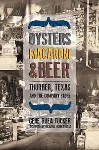Oysters, Macaroni, and Beer: Thurber, Texas, and the Company Store
