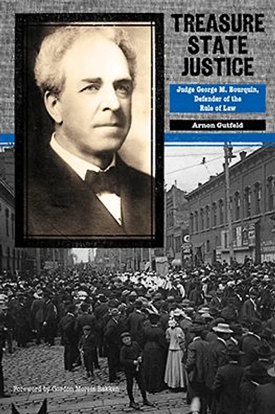 Treasure State Justice: Judge George M. Bourquin, Defender of the Rule of Law