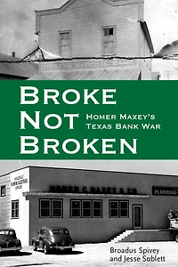 Broke, Not Broken: Homer Maxey's Texas Bank War