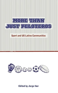 More Than Just Peloteros: Sport and U.S. Latino Communities