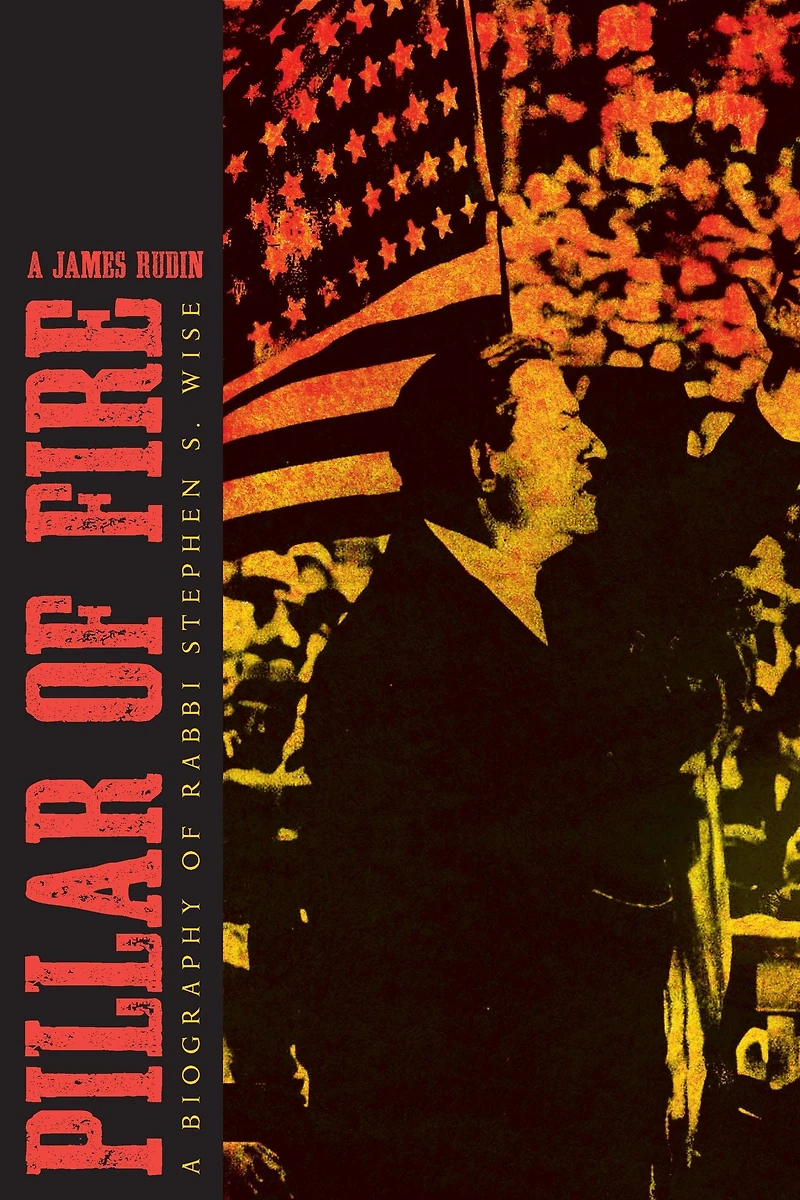 Pillar of Fire: A Biography Stephen S. Wise