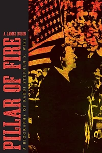 Pillar of Fire: A Biography Stephen S. Wise