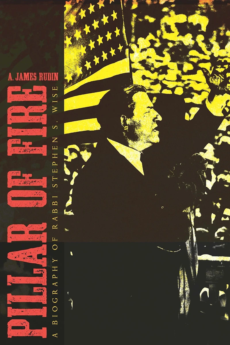 Pillar of Fire: A Biography Stephen S. Wise