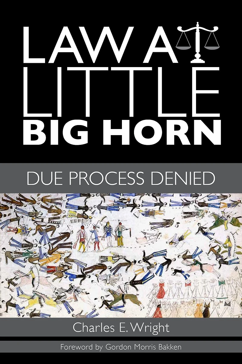 Law at Little Big Horn: Due Process Denied