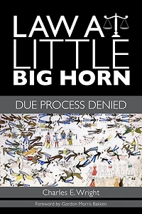 Law at Little Big Horn: Due Process Denied