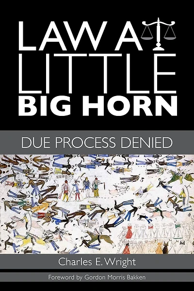 Law at Little Big Horn: Due Process Denied