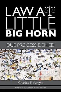 Law at Little Big Horn: Due Process Denied