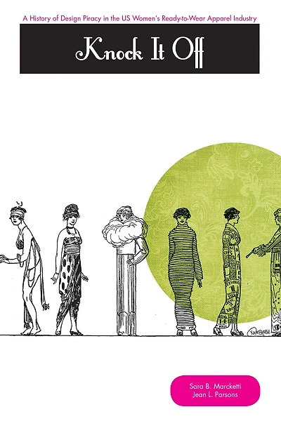Knock It Off: A History of Design Piracy in the US Women's Ready-to-Wear Apparel Industry