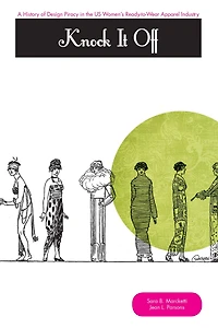 Knock It Off: A History of Design Piracy in the US Women's Ready-to-Wear Apparel Industry