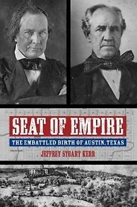 Seat of Empire: The Embattled Birth Austin, Texas