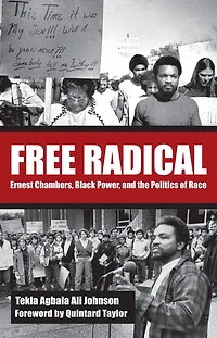 Free Radical: Ernest Chambers, Black Power, and the Politics of Race