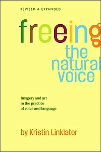 Freeing the Natural Voice: Imagery and Art in the Practice of Voice and Language