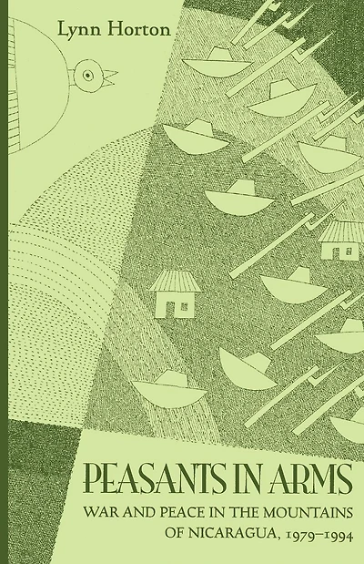 Peasants In Arms: War and Peace in the Mountains of Nicaragua, 1979-1994