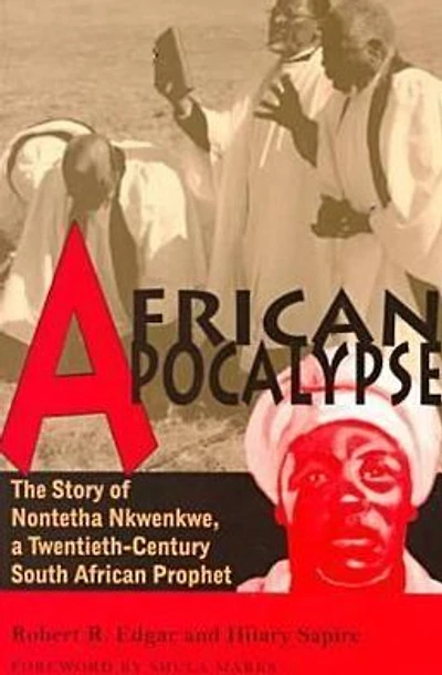 African Apocalypse: The Story of Nontetha Nkwenkwe, a Twentieth-Century South African Prophet