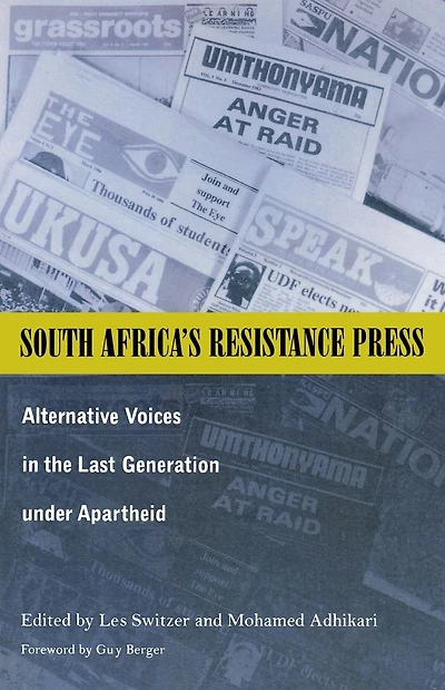 South Africa's Resistance Press: Alternative Voices in the Last Generation under Apartheid