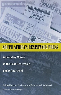 South Africa's Resistance Press: Alternative Voices in the Last Generation under Apartheid