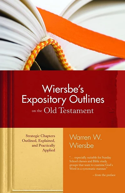 Wiersbe's Expository Outlines on the Old Testament: Strategic Chapters Outlined, Explained, and Practically Applied