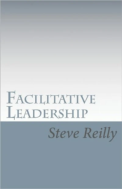 Facilitative Leadership: Managing Performance Without Controlling People