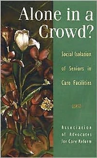 Alone in a Crowd?: Social Isolation of Seniors in Care Facilities