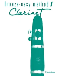 Breeze-Easy Method for Clarinet, Bk 1