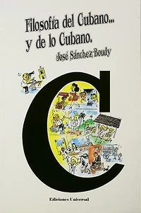 Filosofï¿½a del Cubano Y de Lo Cubano: Ensayo de interpretaciï¿½n de lo cubano