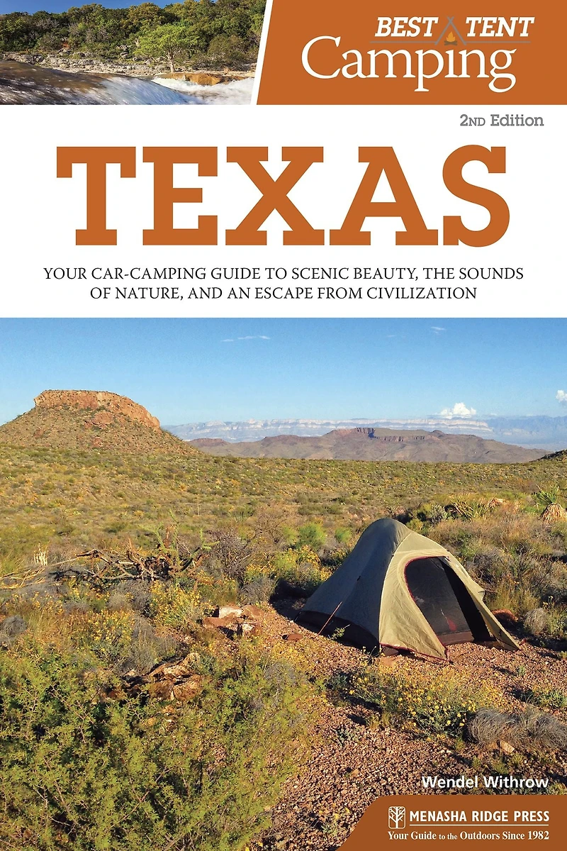 Best Tent Camping: Texas: Your Car-Camping Guide to Scenic Beauty, the Sounds of Nature, and an Escape from Civilization
