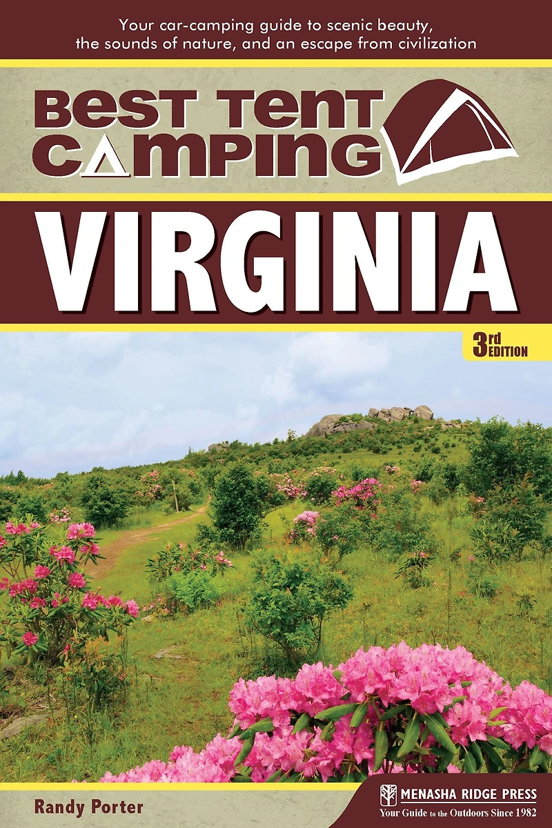 Best Tent Camping: Virginia: Your Car-Camping Guide to Scenic Beauty, the Sounds of Nature, and an Escape from Civilization