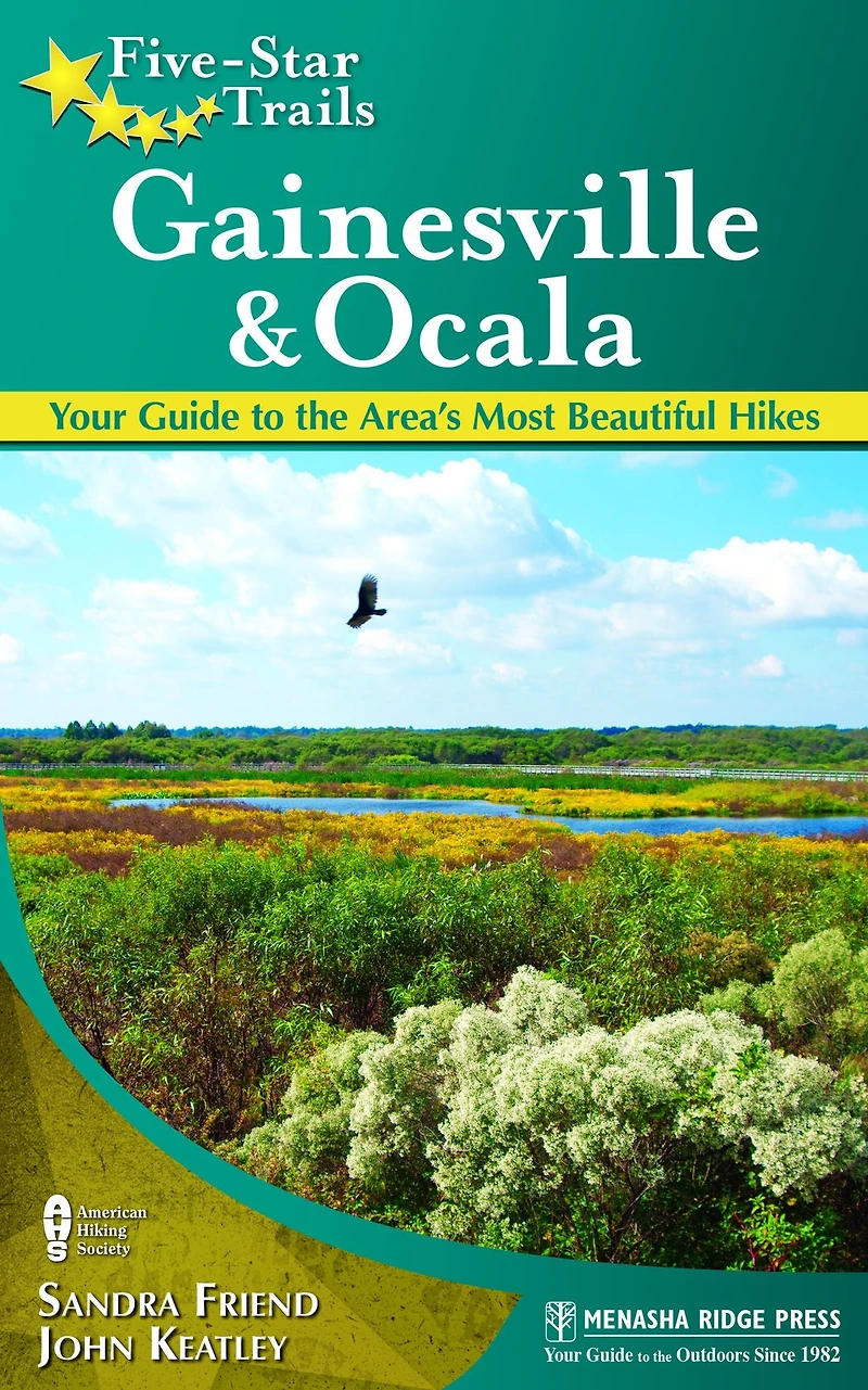 Five-Star Trails: Gainesville & Ocala: Your Guide to the Area's Most Beautiful Hikes