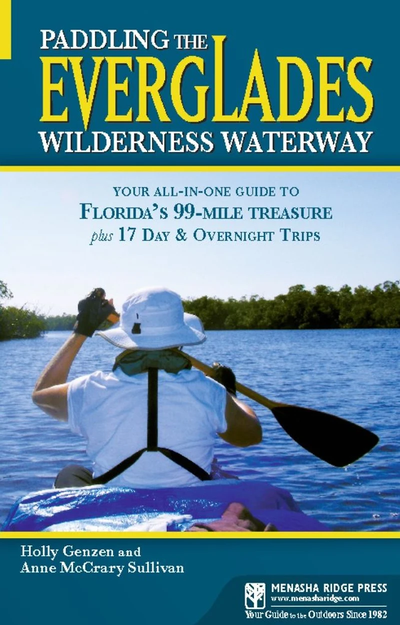 Paddling the Everglades Wilderness Waterway: Your All-in-One Guide to Florida's 99-Mile Treasure plus 17 Day and Overnight Trips