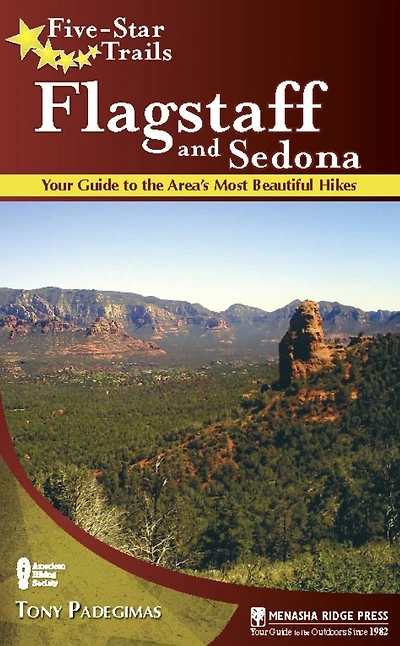 Five-Star Trails: Flagstaff and Sedona: Your Guide to the Area's Most Beautiful Hikes