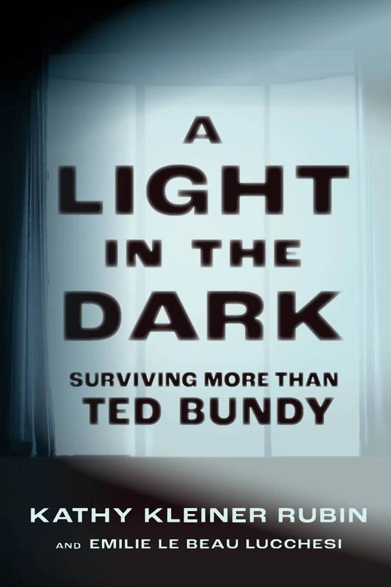 A Light the Dark: Surviving More than Ted Bundy