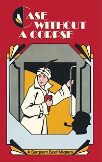 Case Without A Corpse: Sergeant Beef Mystery